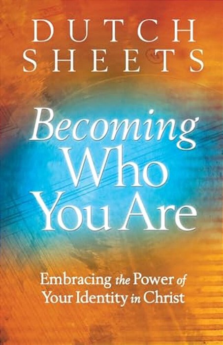 Becoming Who You Are: Embracing The Power Of Your Identity In Christ-..