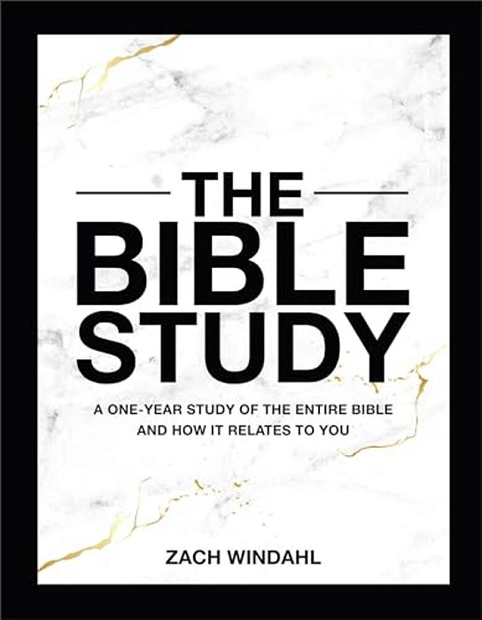 The Bible Study: A One-Year Study Of The Entire Bible And How It Relates To You-..