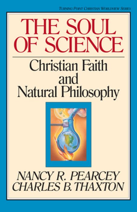 The Soul Of Science: Christian Faith And Natural Philosophy Volume 16-..
