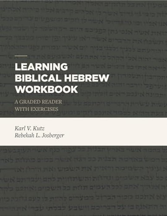 Learning Biblical Hebrew Workbook: A Graded Reader With Exercises-..