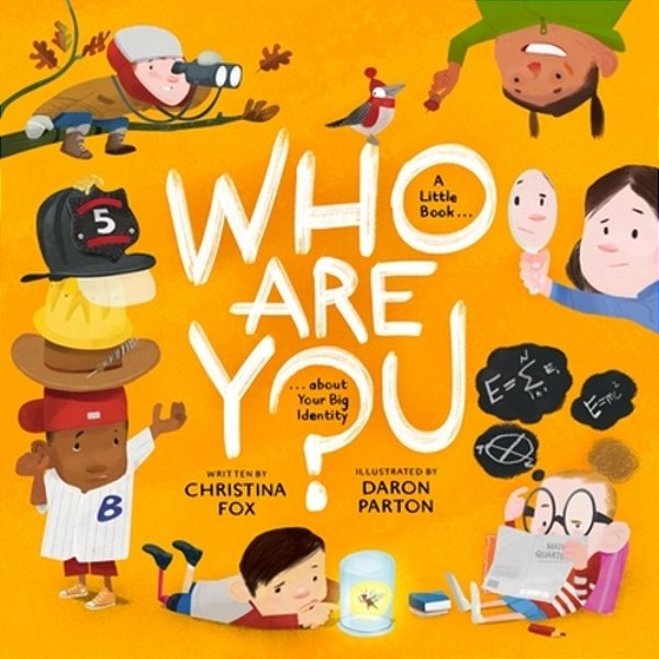 Who Are You?: A Little Book About Your Big Identity-..