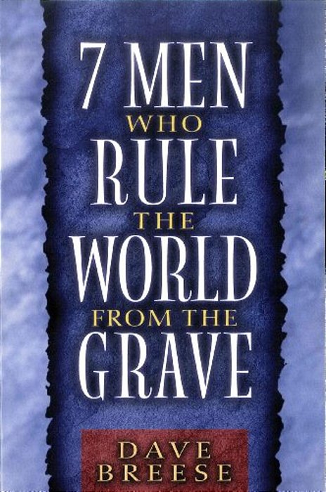 7 Men Who Rule The World From The Grave-..