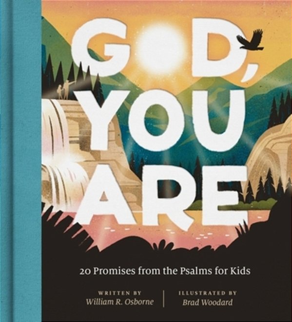 God, You Are: 20 Promises From The Psalms For Kids-..