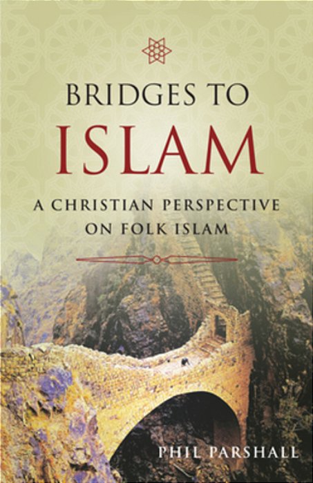 Bridges To Islam: A Christian Perspective On Folk Islam-..