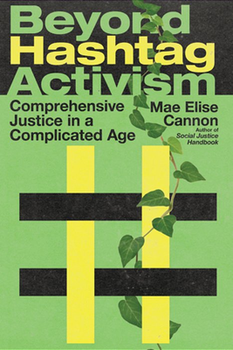 Beyond Hashtag Activism: Comprehensive Justice In A Complicated Age-..