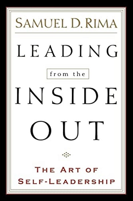 Leading From The Inside Out: The Art Of Self-Leadership-..