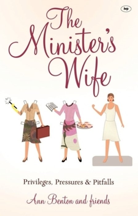 The Minister's Wife: Privileges, Pressures And Pitfalls-..