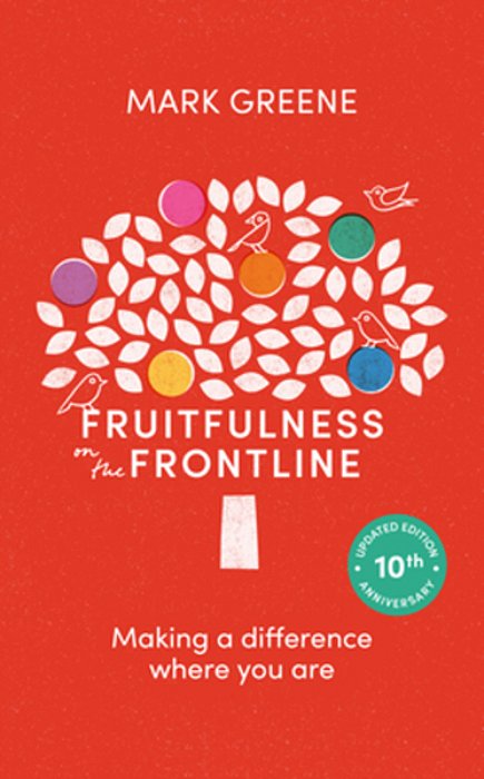Fruitfulness On The Frontline (10Th Anniversary Updated Edition): Making A Difference Where You Are-..