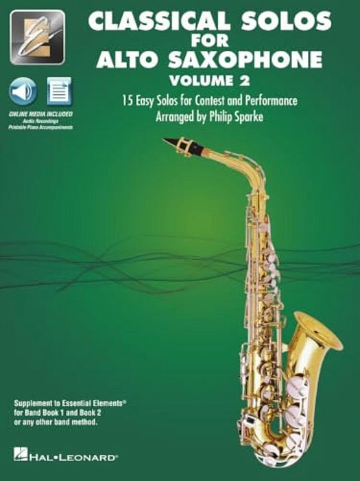 Essential Elements Classical Solos For Alto Sax - Volume 2: 15 Easy Solos For Contest & Performance With Online Audio & Printable Piano Accompaniments-..