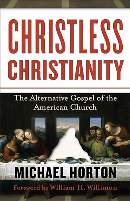 Christless Christianity: The Alternative Gospel Of The American Church-..