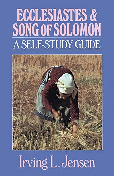 Ecclesiastes & Song Of Solomon: A Self-Study Guide-..