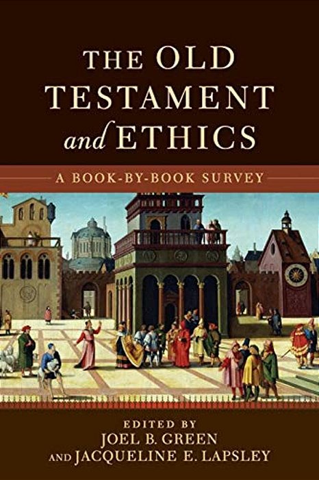 The Old Testament And Ethics: A Book-By-book Survey-..