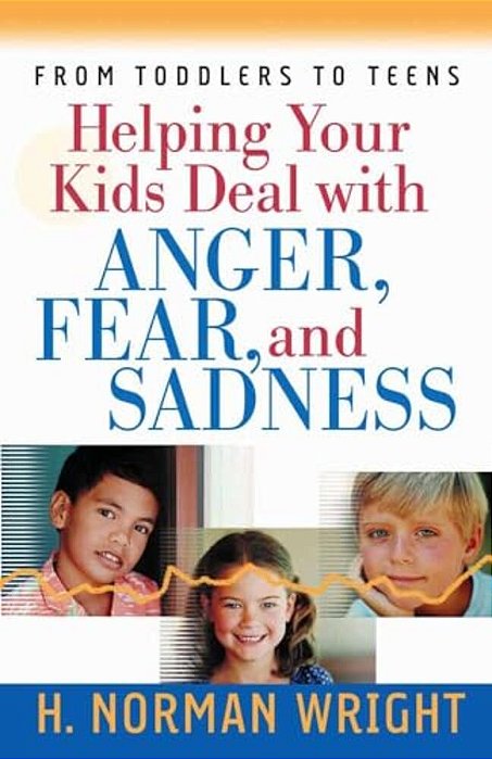 Helping Your Kids Deal With Anger, Fear, And Sadness-..