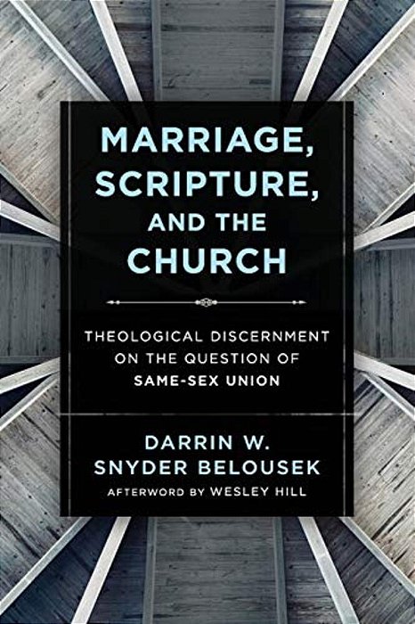 Marriage, Scripture, And The Church: Theological Discernment On The Question Of Same-Sex Union-..