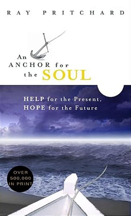 An Anchor For The Soul: Help For The Present, Hope For The Future-..