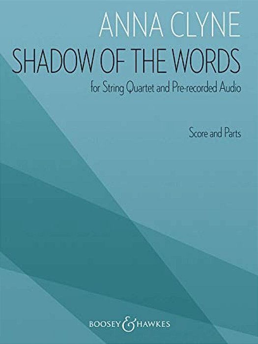 Anna Clyne: Shadow Of The Words For String Quartet And Pre-Recorded Audio-..