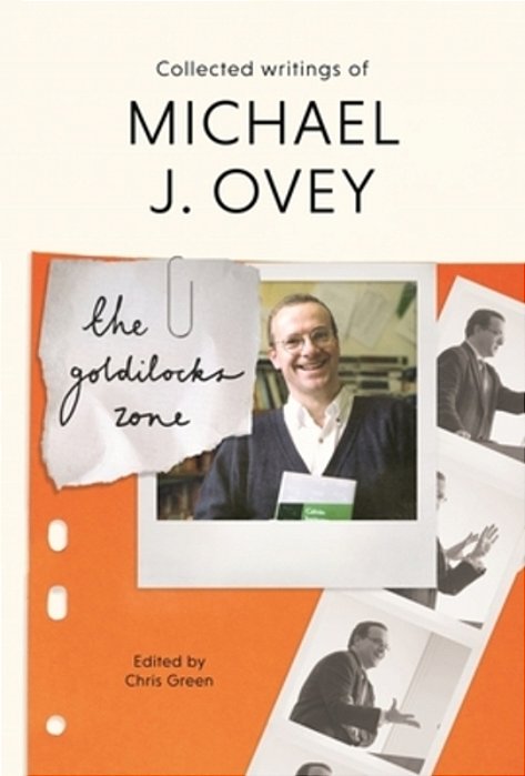 The Goldilocks Zone: Collected Writings Of Michael J. Ovey-..