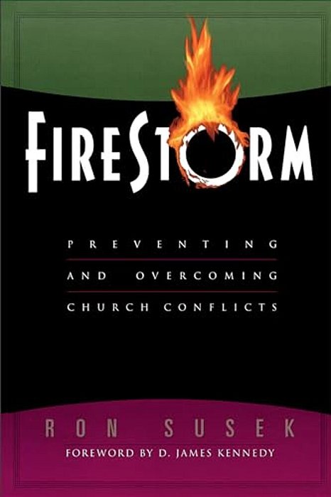 Firestorm: Preventing And Overcoming Church Conflicts-..