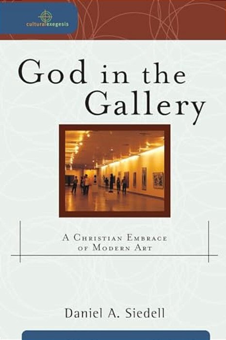 God In The Gallery: A Christian Embrace Of Modern Art-..