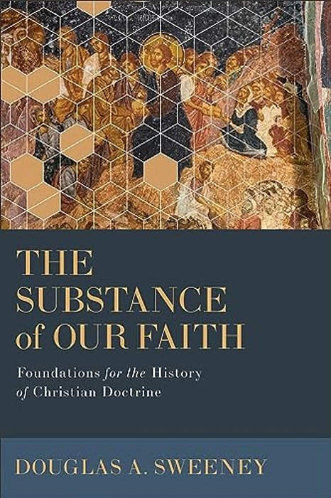 The Substance Of Our Faith: Foundations For The History Of Christian Doctrine-..