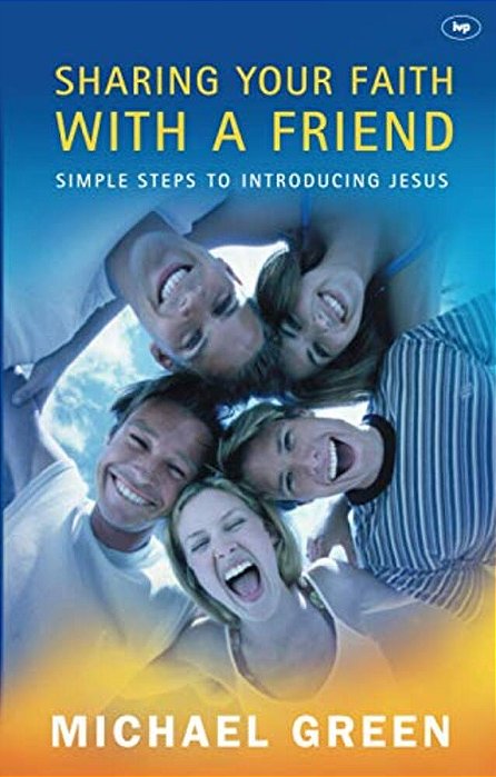 Sharing Your Faith With A Friend: Simple Steps To Introducing Jesus-..