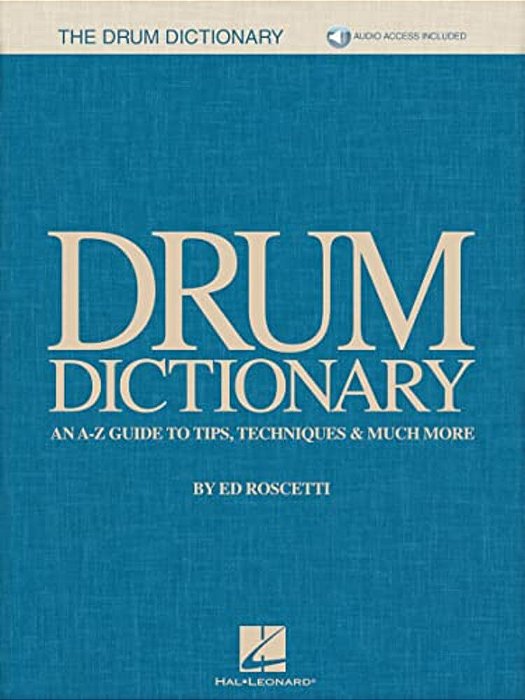Drum Dictionary: An A-z Guide To Tips, Techniques & Much More-..