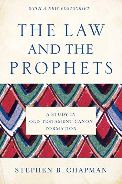 The Law And The Prophets: A Study In Old Testament Canon Formation-..