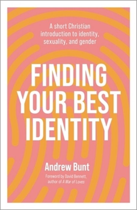 Finding Your Best Identity: A Short Christian Introduction To Identity, Sexuality And Gender-..