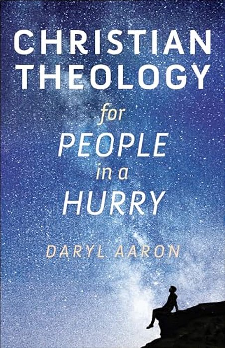 Christian Theology For People In A Hurry-..