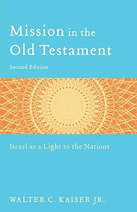 Mission In The Old Testament: Israel As A Light To The Nations-..