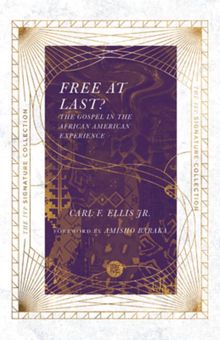 Free At Last?: The Gospel In The African American Experience-..
