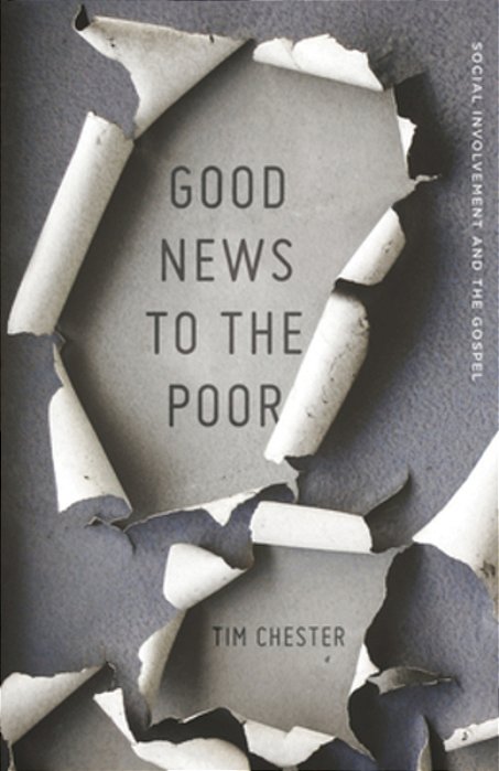 Good News To The Poor: Social Involvement And The Gospel-..