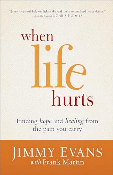 When Life Hurts: Finding Hope And Healing From The Pain You Carry-..