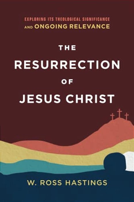 The Resurrection Of Jesus Christ: Exploring Its Theological Significance And Ongoing Relevance-..