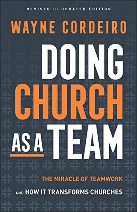 Doing Church As A Team: The Miracle Of Teamwork And How It Transforms Churches-..