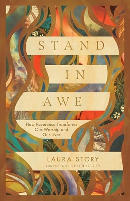 Stand In Awe: How Reverence Transforms Our Worship And Our Lives-..