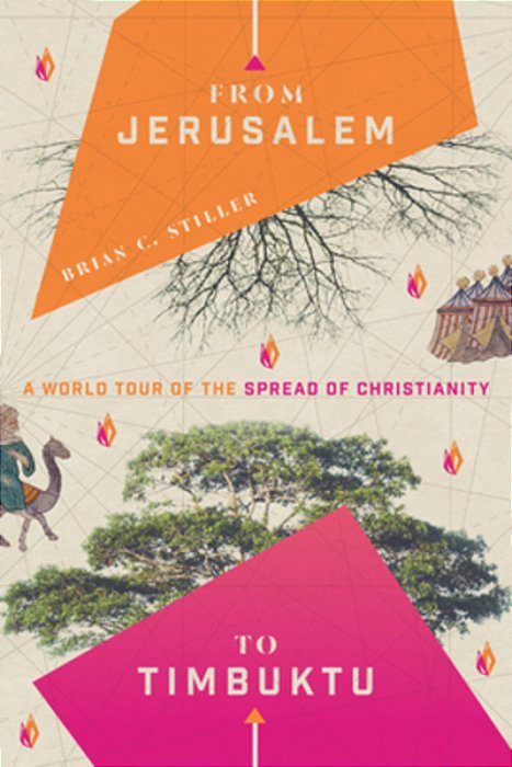 From Jerusalem To Timbuktu: A World Tour Of The Spread Of Christianity-..