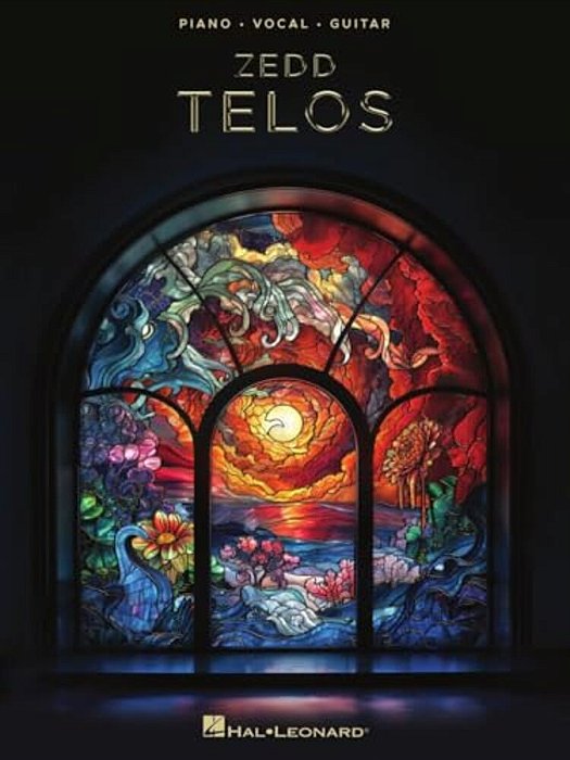 Zedd - Telos: All 10 Songs From The Album Arranged For Piano, Voice And Guitar With Full Lyrics-..