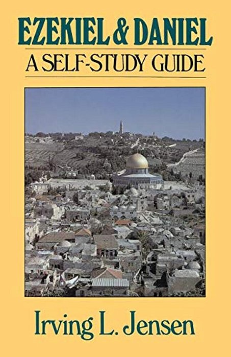 Ezekiel & Daniel: A Self-Study Guide-..