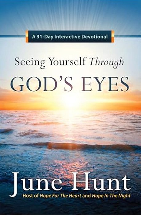 Seeing Yourself Through God's Eyes: A 31-Day Interactive Devotional-..