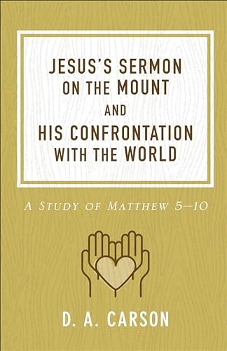 Jesus's Sermon On The Mount And His Confrontation With The World: A Study Of Matthew 5-10-..