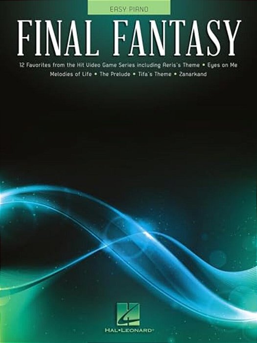 Final Fantasy Easy Piano Songbook 12 Video Game Sheet Music Favorites Including Aeris's Theme Zanarkand Tifa's Theme And More Hal Leonard Piano Sheet-..