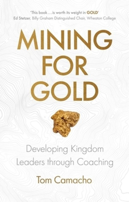 Mining For Gold: Developing Kingdom Leaders Through Coaching-..