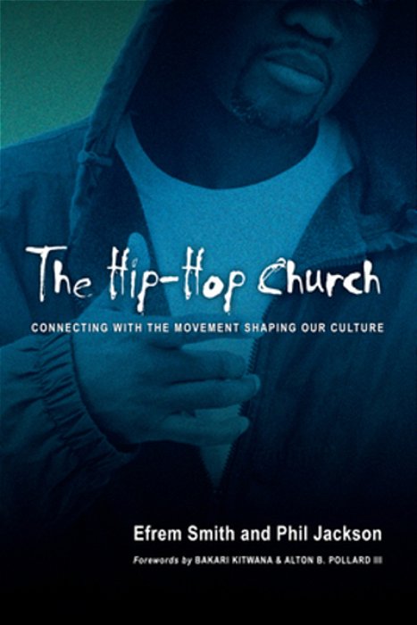 The Hip-Hop Church: Connecting With The Movement Shaping Our Culture-..