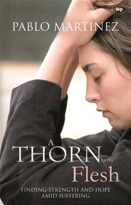 A Thorn In The Flesh: Finding Strength And Hope Amid Suffering-..