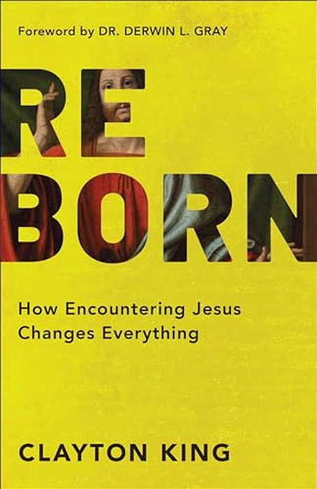 Reborn: How Encountering Jesus Changes Everything-..