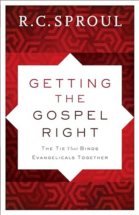 Getting The Gospel Right: The Tie That Binds Evangelicals Together-..