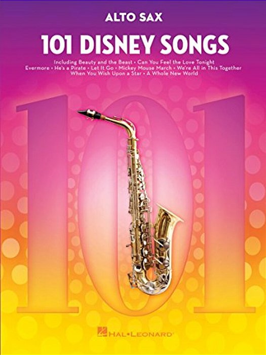 101 Disney Songs For Alto Sax - Saxophone Music Book With Songs From Favorite Movies And Cartoons - -..