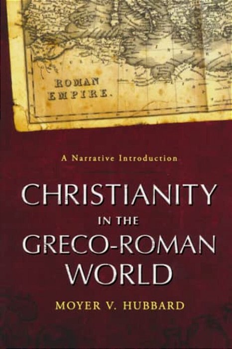 Christianity In The Greco-Roman World: A Narrative Introduction-..