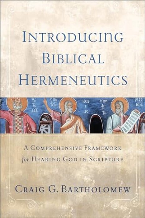 Introducing Biblical Hermeneutics: A Comprehensive Framework For Hearing God In Scripture-..